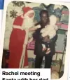  ?? ?? Rachel meeting Santa with her dad