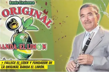  ?? FOTO: CORTESÍA ?? > FALLECE EL LÍDER Y FUNDADOR DE LA ORIGINAL BANDA EL LIMÓN.