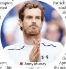  ??  ?? Andy Murray