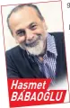  ??  ?? Haşmet BABAOĞLU