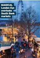  ?? ?? MAGICAL London Eye overlooks South Bank markets
