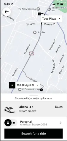  ?? SCREENSHOT ?? It can be tough to land a driver when requesting a ride from Uber in Taos, but there are drivers here who check in and out of the app. Profits are slim for drivers, however: A ride the Taos News took from the newsroom on Albright Street to Taos Plaza netted a driver just $4, for example.