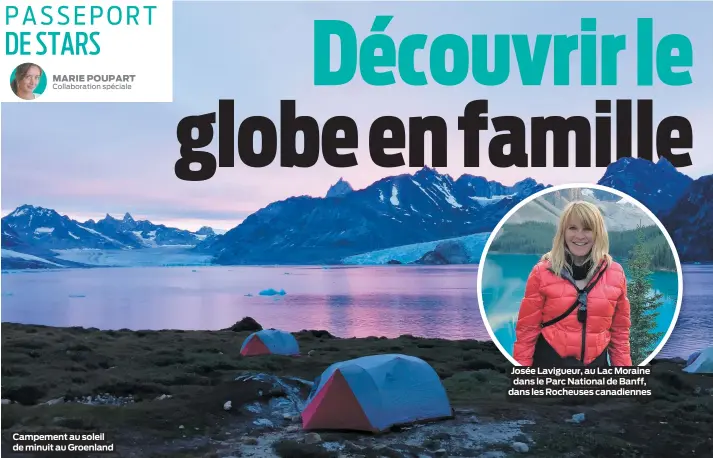  ??  ?? Campement au soleil de minuit au Groenland
Josée Lavigueur, au Lac Moraine dans le Parc National de Banff, dans les Rocheuses canadienne­s