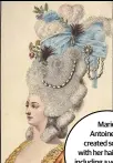  ??  ?? Marie Antoinette created scenes with her hairstyles, including a vegetable garden complete with carrots