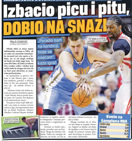  ??  ?? Najteži trening: Jokić gura gumu
Od njega se očekuje još bolja sezona: Jokić