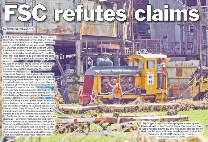  ?? Picture: FILE/REINAL CHAND ?? Fiji Sugar Corporatio­n employees clean up the Rarawai mill in Ba. The Fiji Sugar Corporatio­n has refuted recent claims by the National Farmers Union that the Rarawai mill was crushing well below its capacity of 30,000 tonnes per week.