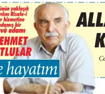  ??  ?? İşte hayatım Ömrünün yaklaşık 50 yılını Risale-i Nur hizmetine adamış bir dâvâ adamı MEHMET KUTLULAR