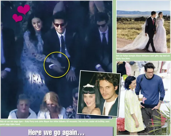  ??  ?? "DE HÖLL HAND
HELA TIDEN"
Och så var det dags igen – Katy Perry och John Mayer har hittat tillbaka till varandra. Det var här, under ett bröllop, som paret sågs hålla hand. Det var Katys kompis Alison Williams som gifte sig med sin Ricky Van Veen....