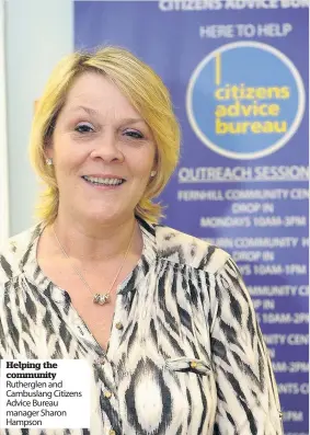  ??  ?? Helping the community Rutherglen and Cambuslang Citizens Advice Bureau manager Sharon Hampson