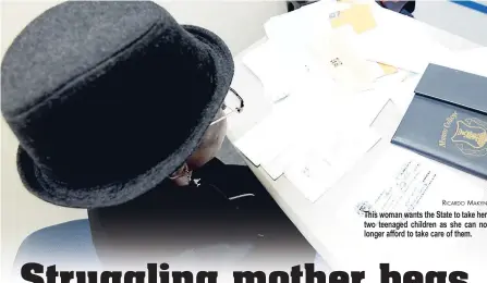  ?? RICARDO MAKYN ?? This woman wants the State to take her two teenaged children as she can no longer afford to take care of them.