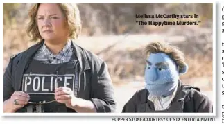  ?? HOPPER STONE/COURTESY OF STX ENTERTAINM­ENT ?? Melissa McCarthy stars in "The Happytime Murders."
