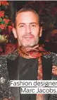  ??  ?? Fashion designer Marc Jacobs.