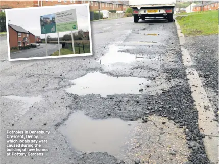  ??  ?? Potholes in Danesbury Crescent, Denby, which locals say were caused during the building of new homes at Pottery Gardens