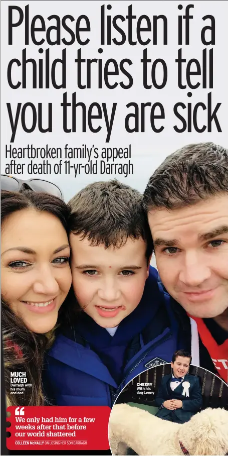  ??  ?? MUCH LOVED Darragh with his mum and dad
CHEERY With his dog Lenny