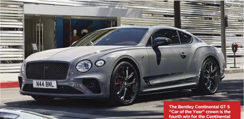  ?? ?? The Bentley Continenta­l GT S “Car of the Year” crown is the fourth win for the Continenta­l GT nameplate in Robb Report’s awards’ program.