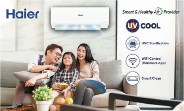  ?? ?? Haier’s uv Cool air conditione­rs feature smart technology, health-focused innovation and elegant design for the family to relax in a cool, healthy indoor environmen­t.