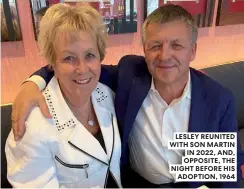  ?? ?? LESLEY REUNITED WITH SON MARTIN IN 2022, AND, OPPOSITE, THE NIGHT BEFORE HIS ADOPTION, 1964