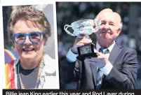  ??  ?? Billie jean King earlier this year and Rod Laver during a 2016 Australia Day ceremony to acknowledg­e his appointmen­t as a Companion of the Order of Australia