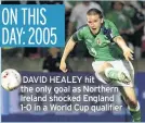  ??  ?? DAVID HEALEY hit the only goal as Northern Ireland shocked England 1-0 in a World Cup qualifier