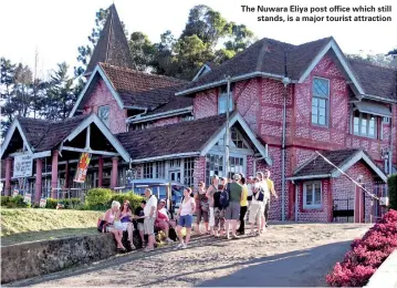  ??  ?? The Nuwara Eliya post office which still stands, is a major tourist attraction