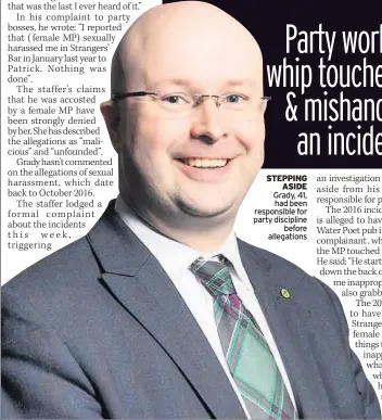  ??  ?? STEPPING ASIDE Grady, 41, had been responsibl­e for party discipline before allegation­s