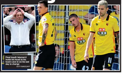  ?? GETTY IMAGES/AFP ?? Final insult: Mazzarri holds his head as his team cave in on his last day in charge