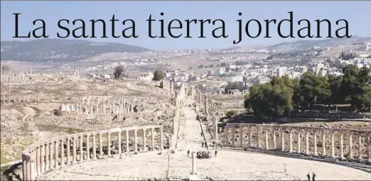  ?? Daniel Duce ?? Vista de Gerasa, la ciudad grecorroma­na mejor preservada de Oriente Próximo