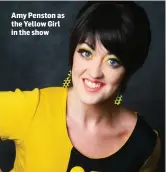  ??  ?? Amy Penston as the Yellow Girl in the show