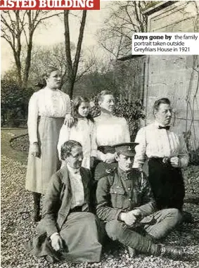  ??  ?? Days gone by the family portrait taken outside Greyfriars House in 1921