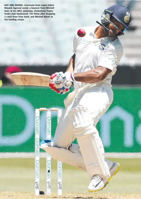  ??  ?? DAY ONE DRAMA: (clockwise from main) India’s Mayank Agarwal avoids a bouncer from Mitchell Starc at the MCG yesterday; Cheteshwar Pujara hooks Josh Hazlewood; Tim Paine after dropping a catch from Virat Kohli; and Mitchell Marsh at the bowling crease.