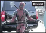  ??  ?? Deadpool