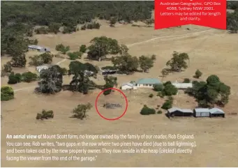  ?? ?? An aerial view of Mount Scott farm, no longer owned by the family of our reader, Rob England. You can see, Rob writes, “two gaps in the row where two pines have died [due to ball lightning], and been taken out by the new property owner. They now reside in the heap [circled] directly facing the viewer from the end of the garage.”