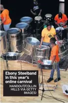 ?? HANDOUT/COLLIN HILLS VIA GETTY IMAGES) ?? Ebony Steelband in this year’s online carnival