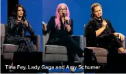  ??  ?? Tina Fey, Lady Gaga and Amy Schumer