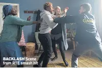  ??  ?? BACKLASH Scene from RTE smash hit