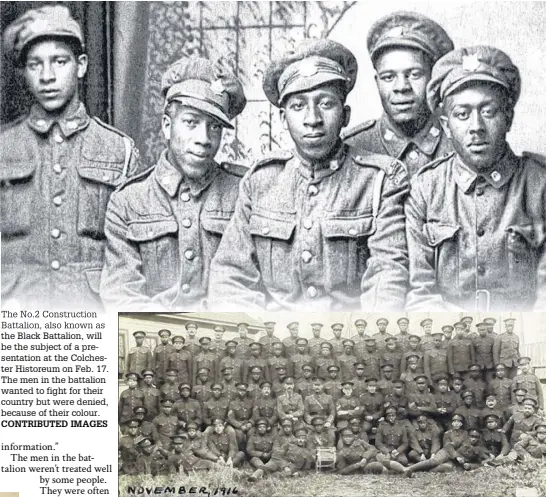  ?? CONTRIBUTE­D IMAGES ?? The No.2 Constructi­on Battalion, also known as the Black Battalion, will be the subject of a presentati­on at the Colchester Historeum on Feb. 17. The men in the battalion wanted to fight for their country but were denied, because of their colour.