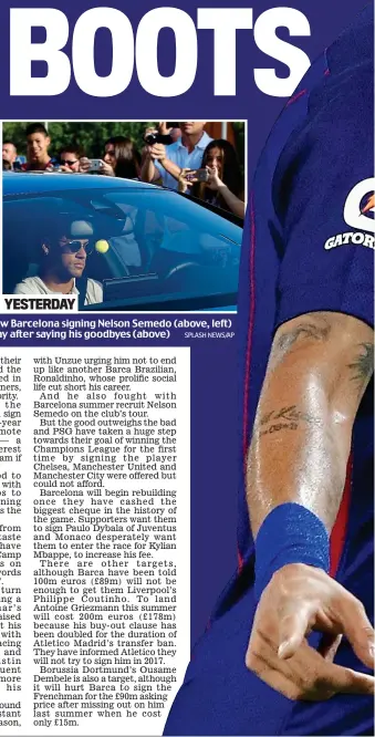  ?? SPLASH NEWS/AP ?? Out with a bang: Neymar was recorded brawling with new Barcelona signing Nelson Semedo (above, left) on the club’s tour, before exiting the Nou Camp yesterday after saying his goodbyes (above) YESTERDAY