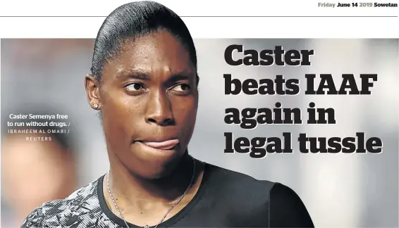  ??  ?? Caster Semenya free to run without drugs. / IBRAHEEM AL OMARI / REUTERS