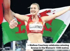  ??  ?? > Melissa Courtney celebrates winning bronze in the Women’s 1500 metres