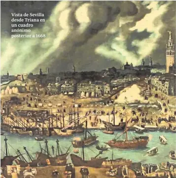  ??  ?? Vista de Sevilla desde Triana en un cuadro anónimo posterior a 1668