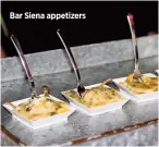  ?? PHOTOS BY LEIGH LOFTUS PHOTOGRAPH­Y ?? Bar Siena appetizers