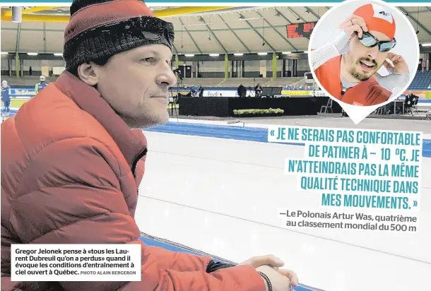  ??  ?? Gregor Jelonek pense à «tous les Laurent Dubreuil qu’on a perdus» quand il évoque les conditions d’entraîneme­nt à ciel ouvert à Québec. PHOTO ALAIN BERGERON