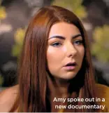  ??  ?? Amy spoke out in a new documentar­y