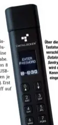  ??  ?? Über die Tastatur an dem verschlüss­elten Datalocker Sentry K300 wird das Kennwort eingegeben.