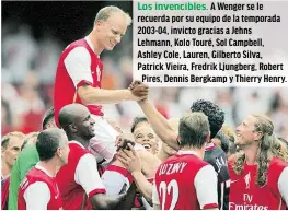  ??  ?? Los invencible­s. A Wenger se le recuerda por su equipo de la temporada 2003-04, invicto gracias a Jehns Lehmann, Kolo Touré, Sol Campbell, Ashley Cole, Lauren, Gilberto Silva, Patrick Vieira, Fredrik Ljungberg, Robert
Dennis Bergkamp y Thierry Henry.