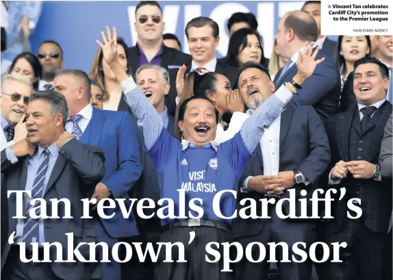  ?? HUW EVANS AGENCY ?? > Vincent Tan celebrates Cardiff City’s promotion to the Premier League