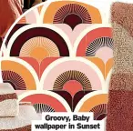  ?? ?? Groovy, Baby wallpaper in Sunset Pink and Sunrise Orange, Lust Home, £42