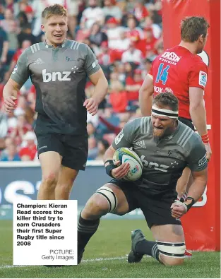  ?? PICTURE: Getty Images ?? Champion: Kieran Read scores the killer third try to earn Crusaders their first Super Rugby title since 2008