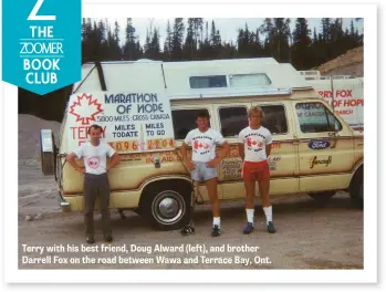  ??  ?? Terry with his best friend, Doug Alward (left), and brother Darrell Fox on the road between Wawa and Terrace Bay, Ont.