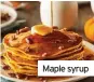  ??  ?? Maple syrup